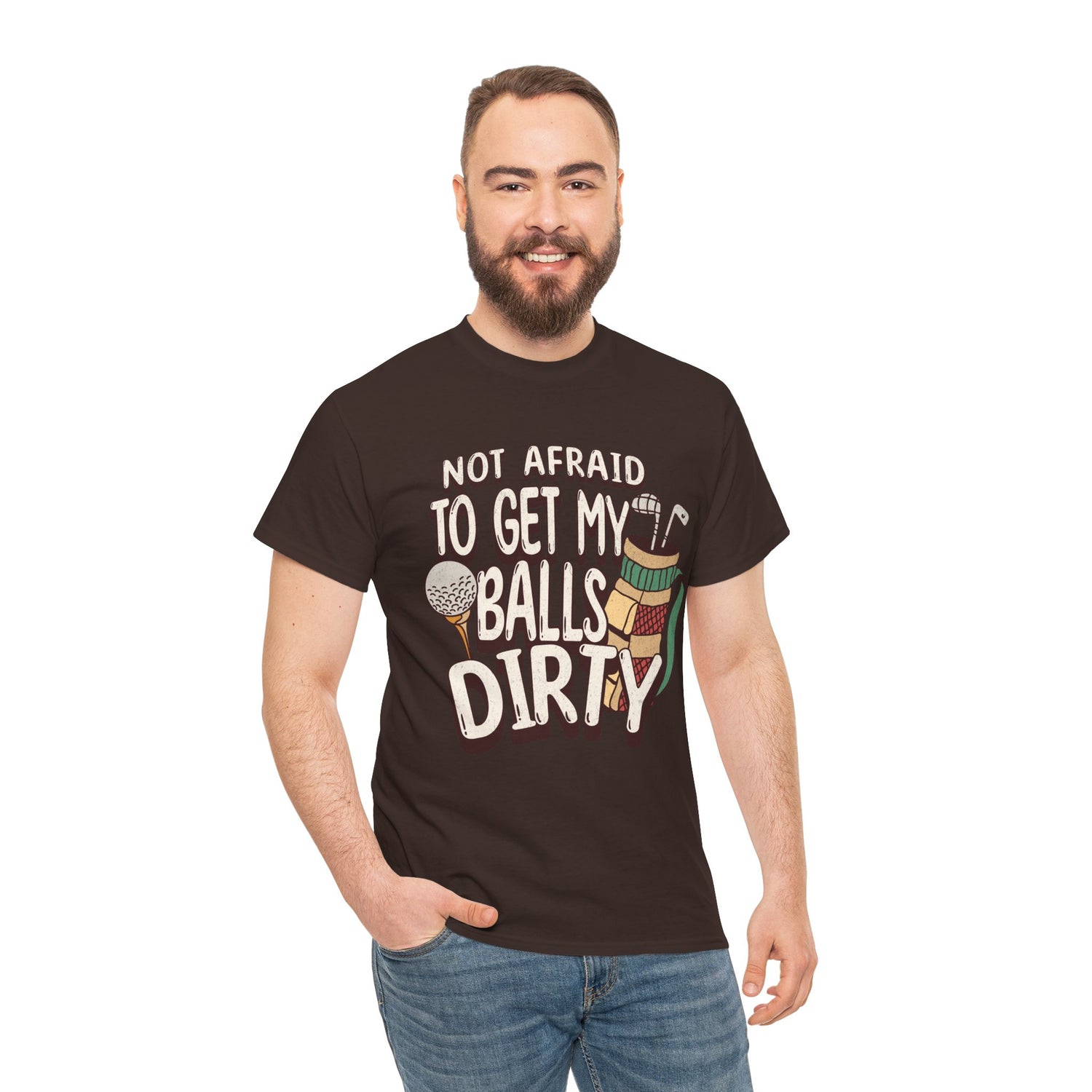 Not Afraid To Get My Balls Dirty Funny Golf Tee