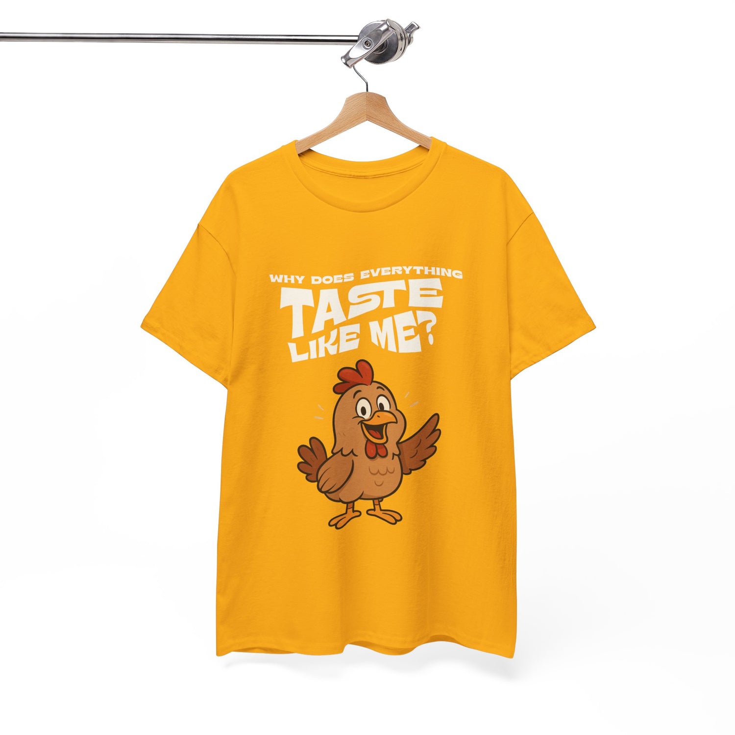 Why Does Everything Taste Like Me - Funny Chicken Tee