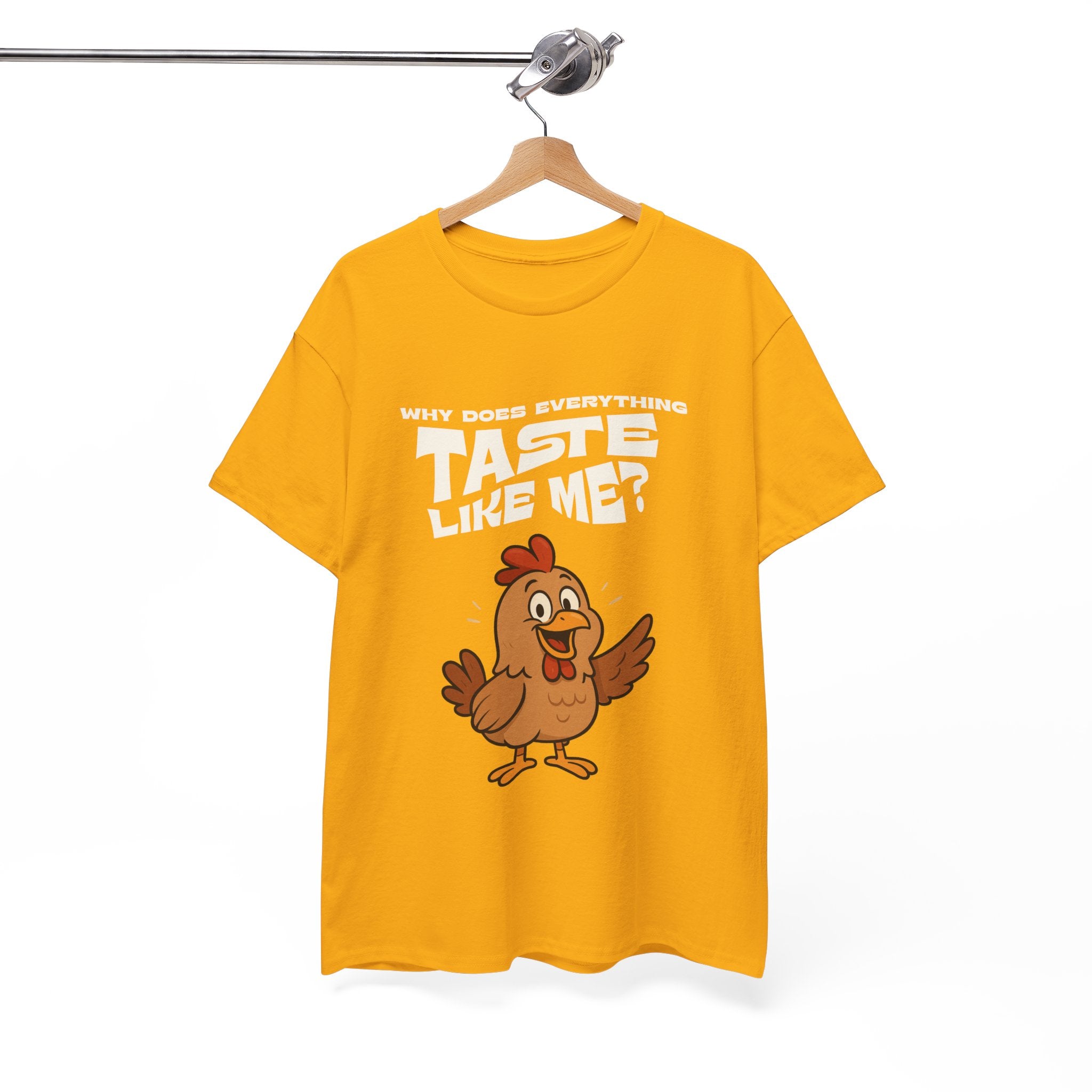 Why Does Everything Taste Like Me - Funny Chicken Tee