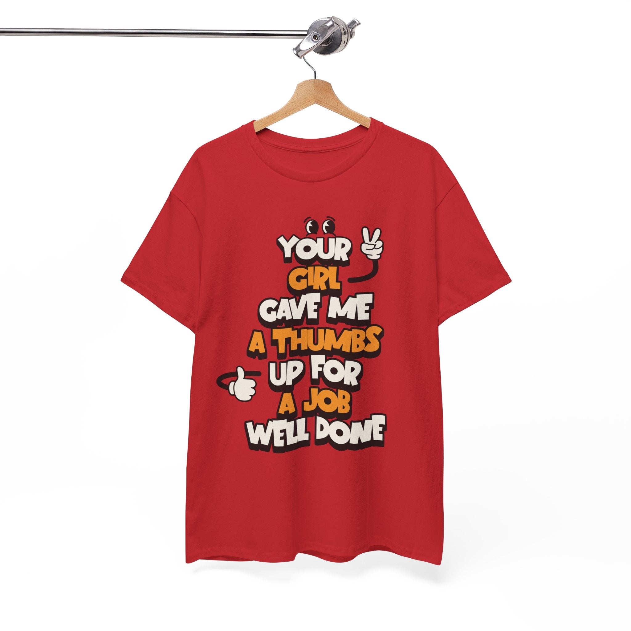 "Your Girl Gave Me a Thumbs Up for a Job Well Done" Funny Graphic Tee