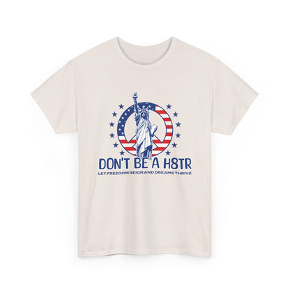 Don’t Be a H8TR Tee — Patriotic Statue of Liberty Graphic T-Shirt