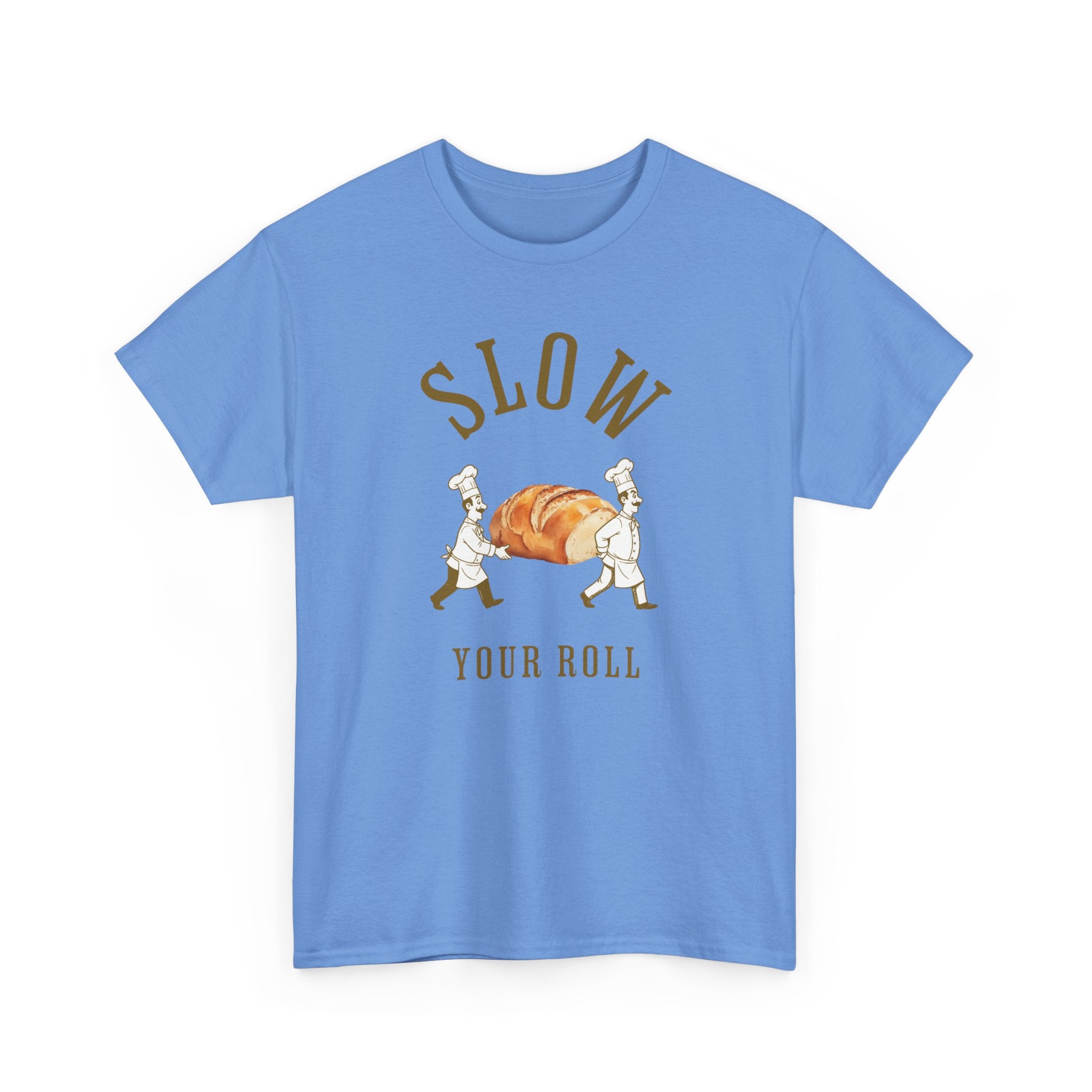 Slow Your Roll T‑Shirt – Funny Bakery Roll Graphic Tee