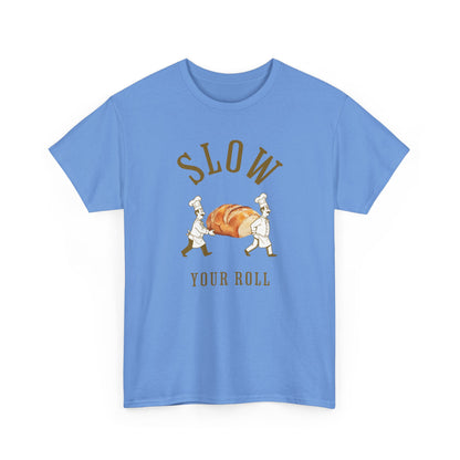 Slow Your Roll T‑Shirt – Funny Bakery Roll Graphic Tee