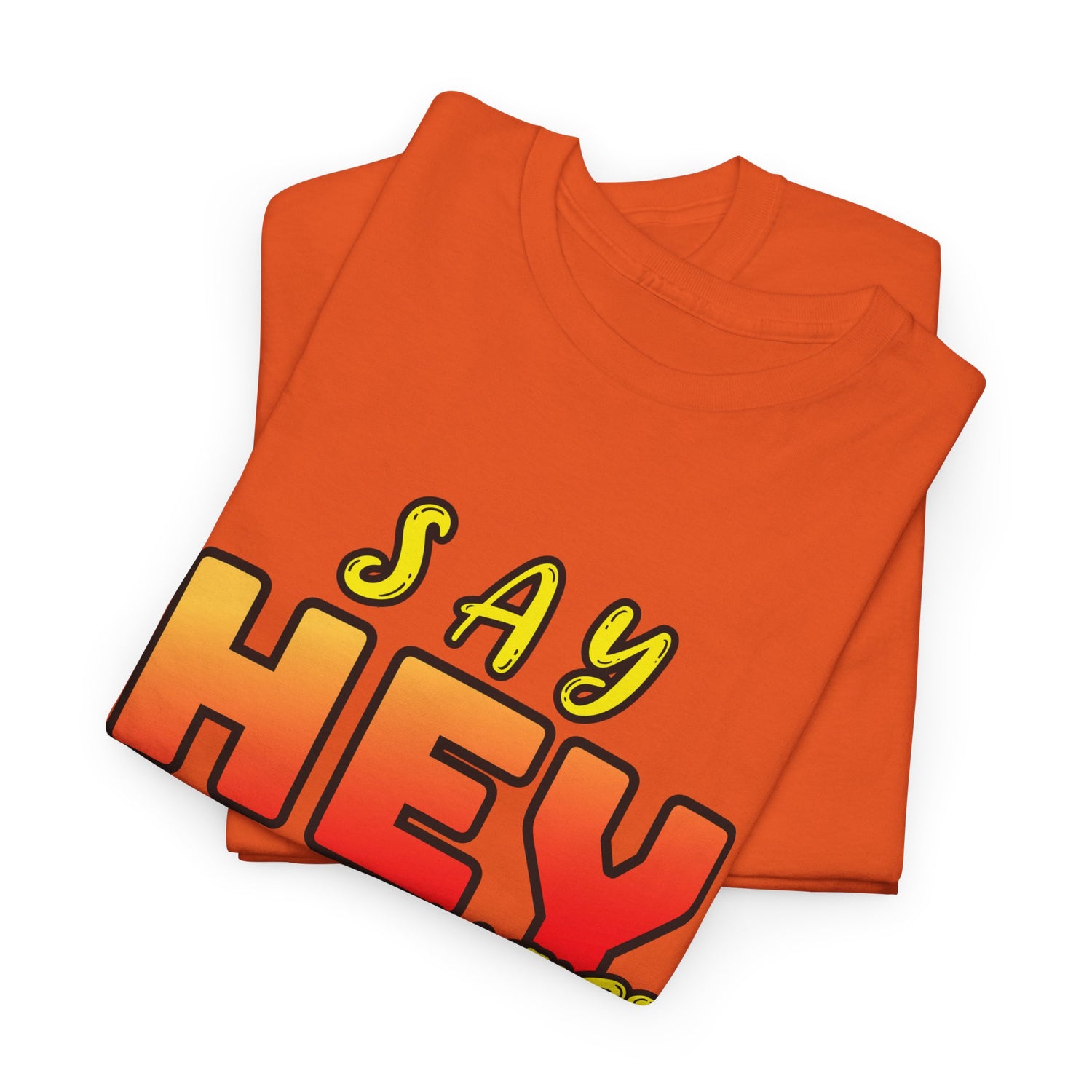 Say Hey Man Nice Shirt Graphic Tee — Retro Bold Text Shirt