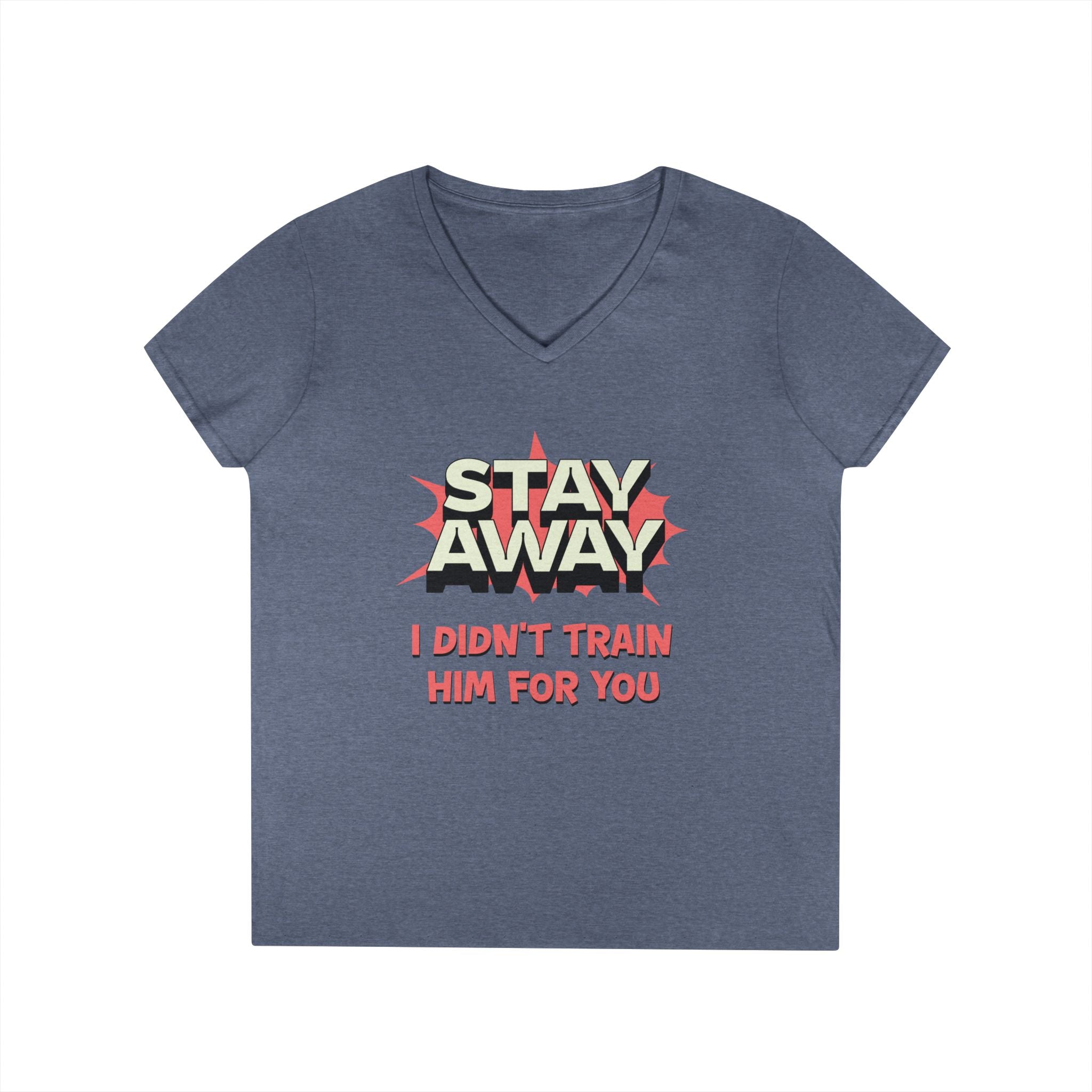 Stay Away I Didn’t Train Him For You - Women&