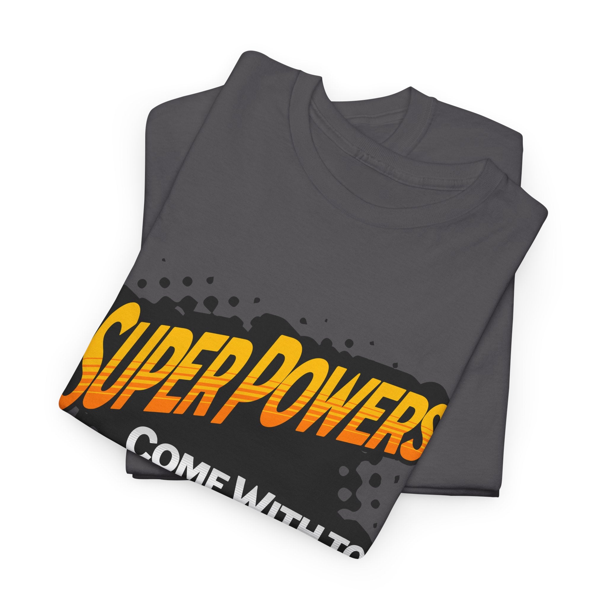Superpowers Come With Too Many Expectations - Superhero Tee