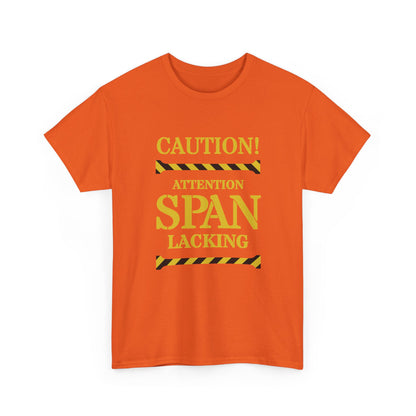 Caution! Attention Span Lacking T-Shirt — Funny Sarcastic Graphic Tee