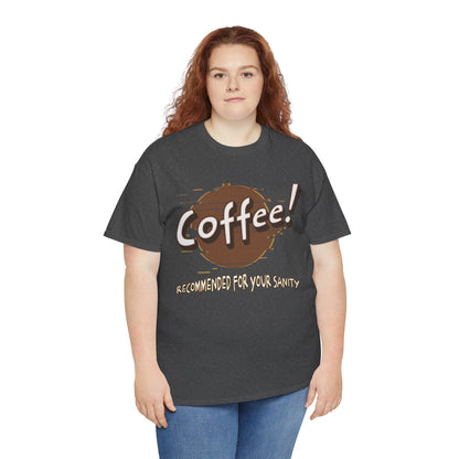 Coffee! Recommended For Your Sanity – Funny Coffee Lover T-Shirt