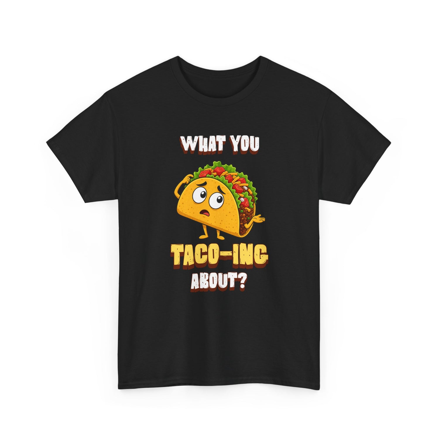 Taco Tee — "What You Taco-ing About?" Funny Food Graphic Shirt