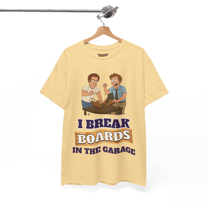 I Break Boards in the Garage T-Shirt — Funny Step Brothers Inspired Tee