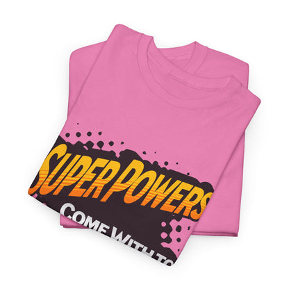Superpowers Come With Too Many Expectations - Superhero Tee
