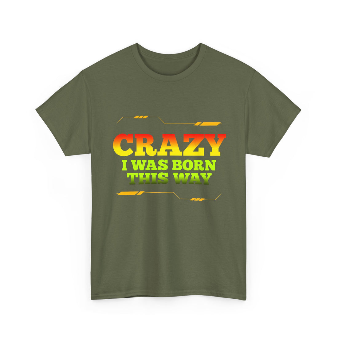 Crazy I Was Born This Way T-Shirt - Unisex Heavy Cotton Tee