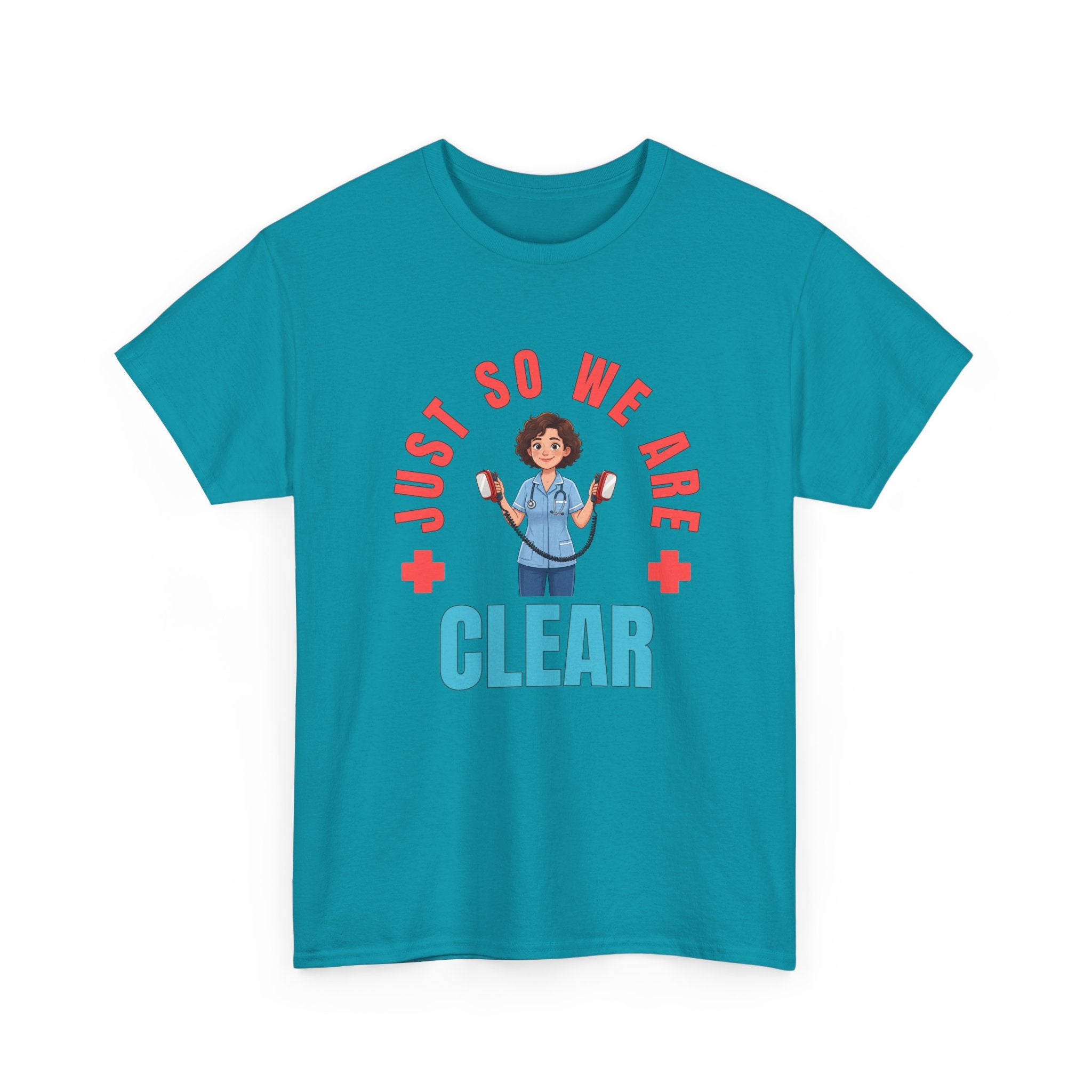 Medical Funny Tee — "Just So We Are Clear" Nurse Graphic Tee