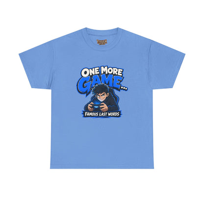 Gamer Tee — "One More Game... Famous Last Words" Graphic T-Shirt