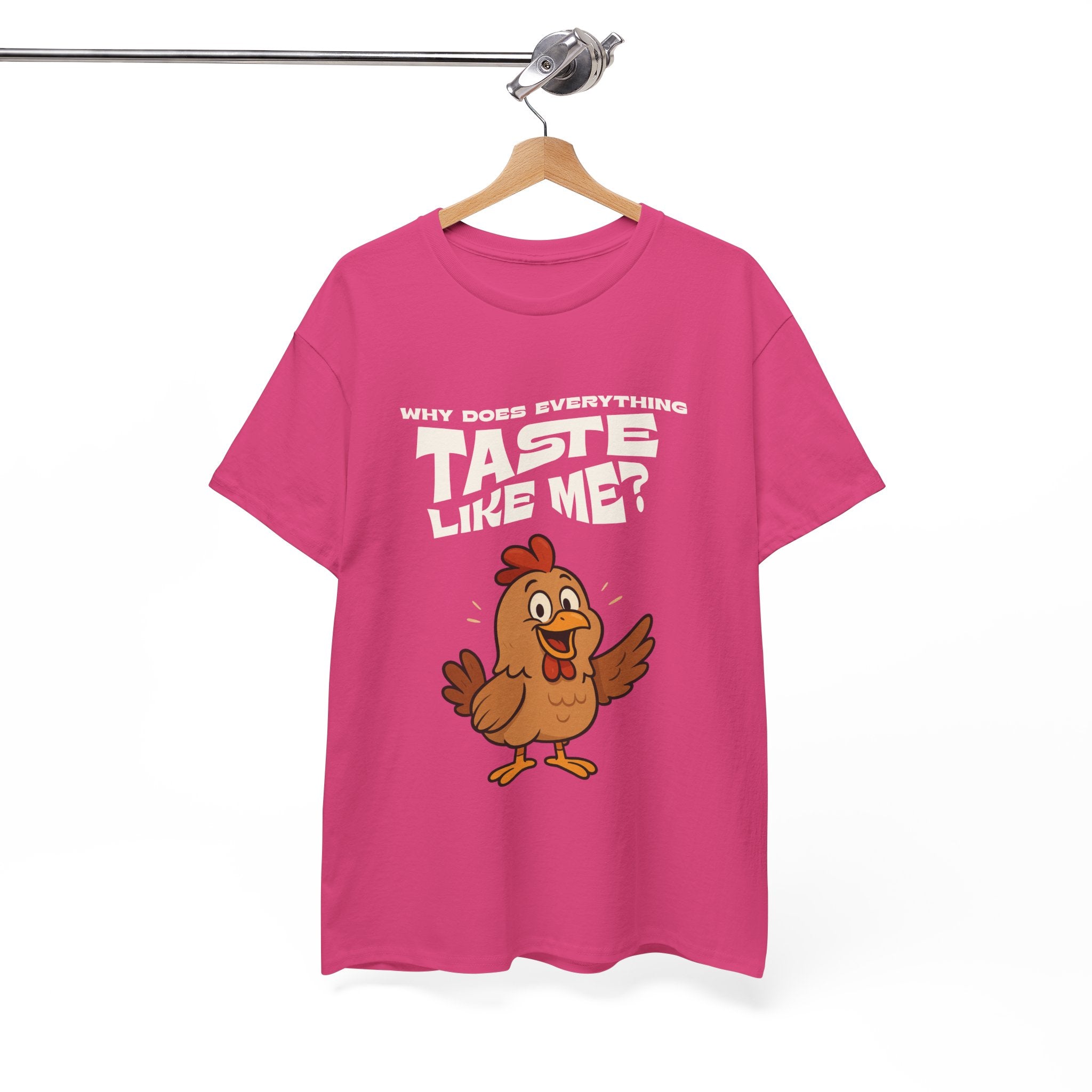 Why Does Everything Taste Like Me - Funny Chicken Tee