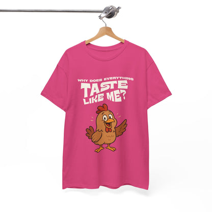 Why Does Everything Taste Like Me - Funny Chicken Tee