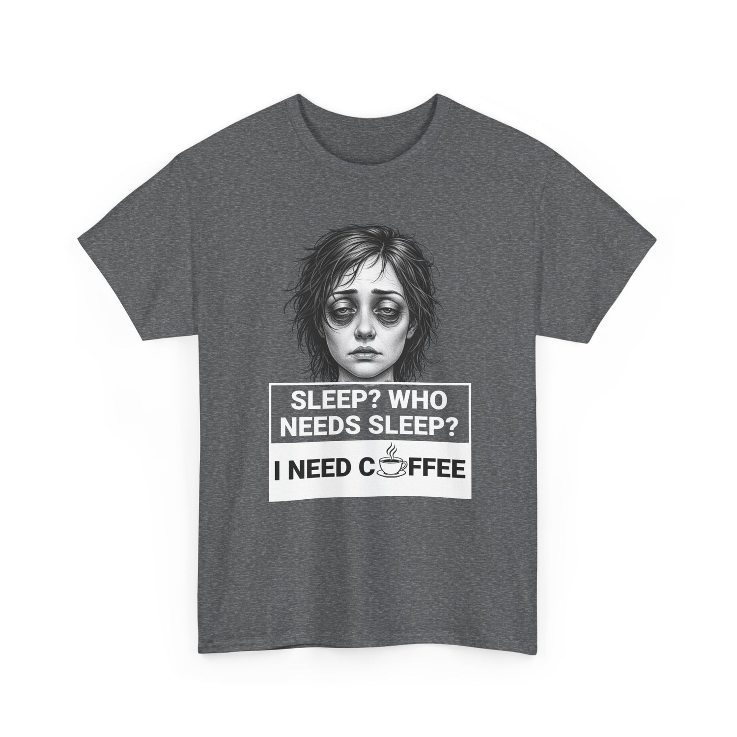 Coffee Lover Tee — "Sleep? Who Needs Sleep? I Need Coffee" Graphic T-Shirt