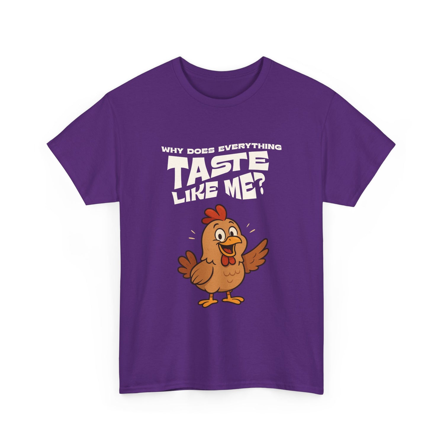 Why Does Everything Taste Like Me - Funny Chicken Tee