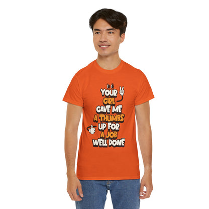 "Your Girl Gave Me a Thumbs Up for a Job Well Done" Funny Graphic Tee
