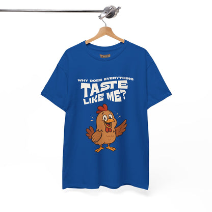 Why Does Everything Taste Like Me - Funny Chicken Tee
