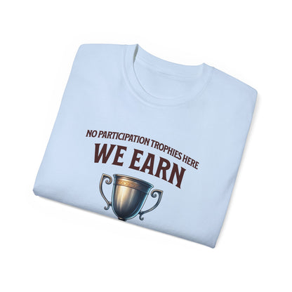 No Participation Trophies Unisex Cotton Tee