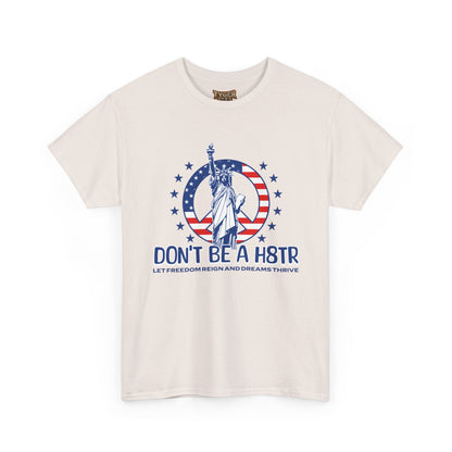 Don’t Be a H8TR Tee — Patriotic Statue of Liberty Graphic T-Shirt