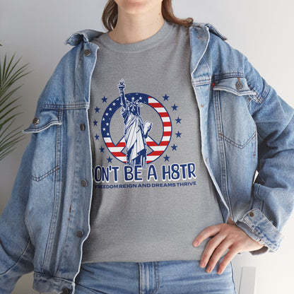 Don’t Be a H8TR Tee — Patriotic Statue of Liberty Graphic T-Shirt