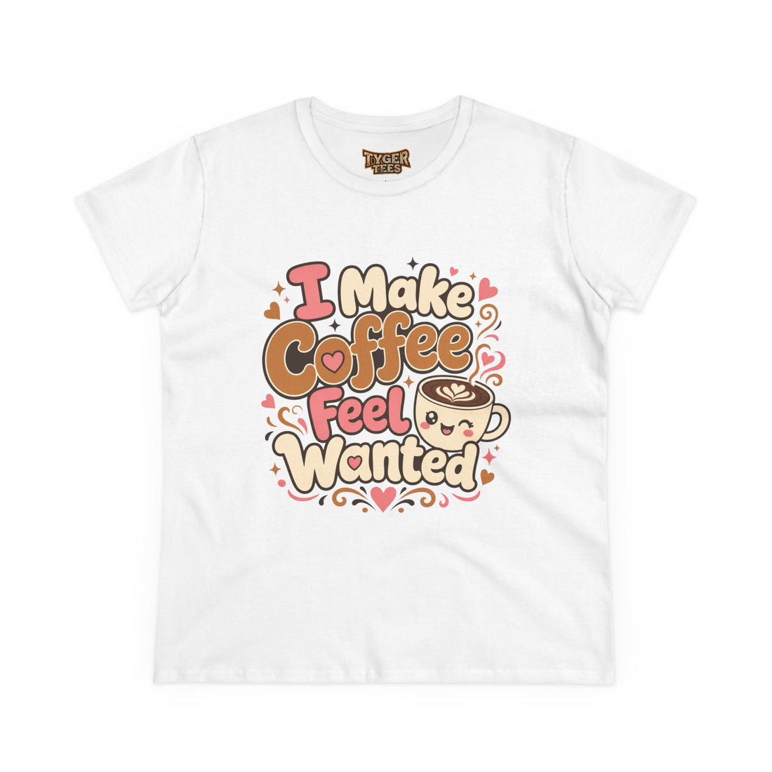 I Make Coffee Feel Wanted Women&