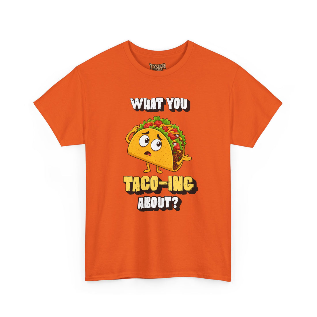 Taco Tee — "What You Taco-ing About?" Funny Food Graphic Shirt
