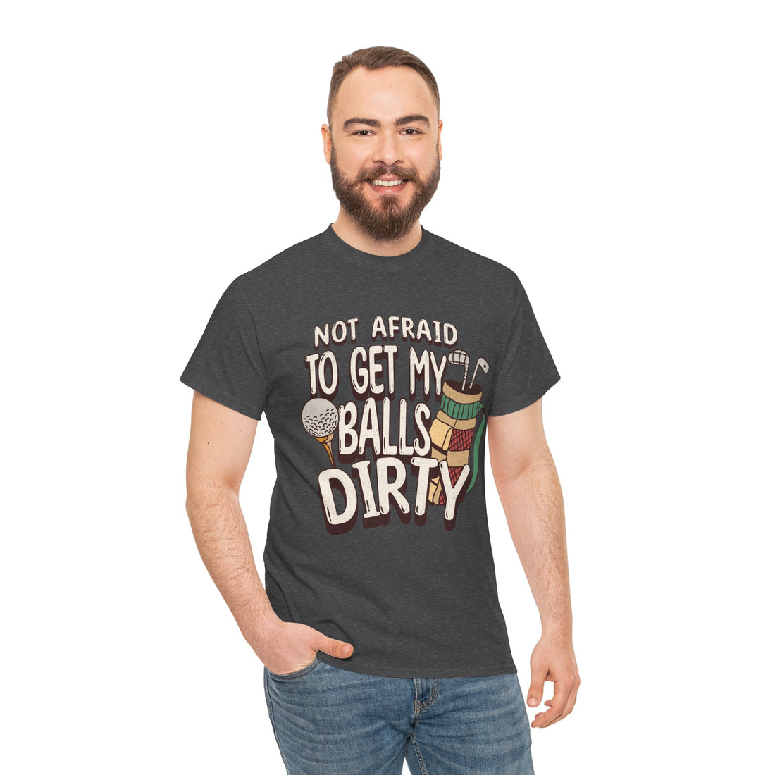 Not Afraid To Get My Balls Dirty Funny Golf Tee