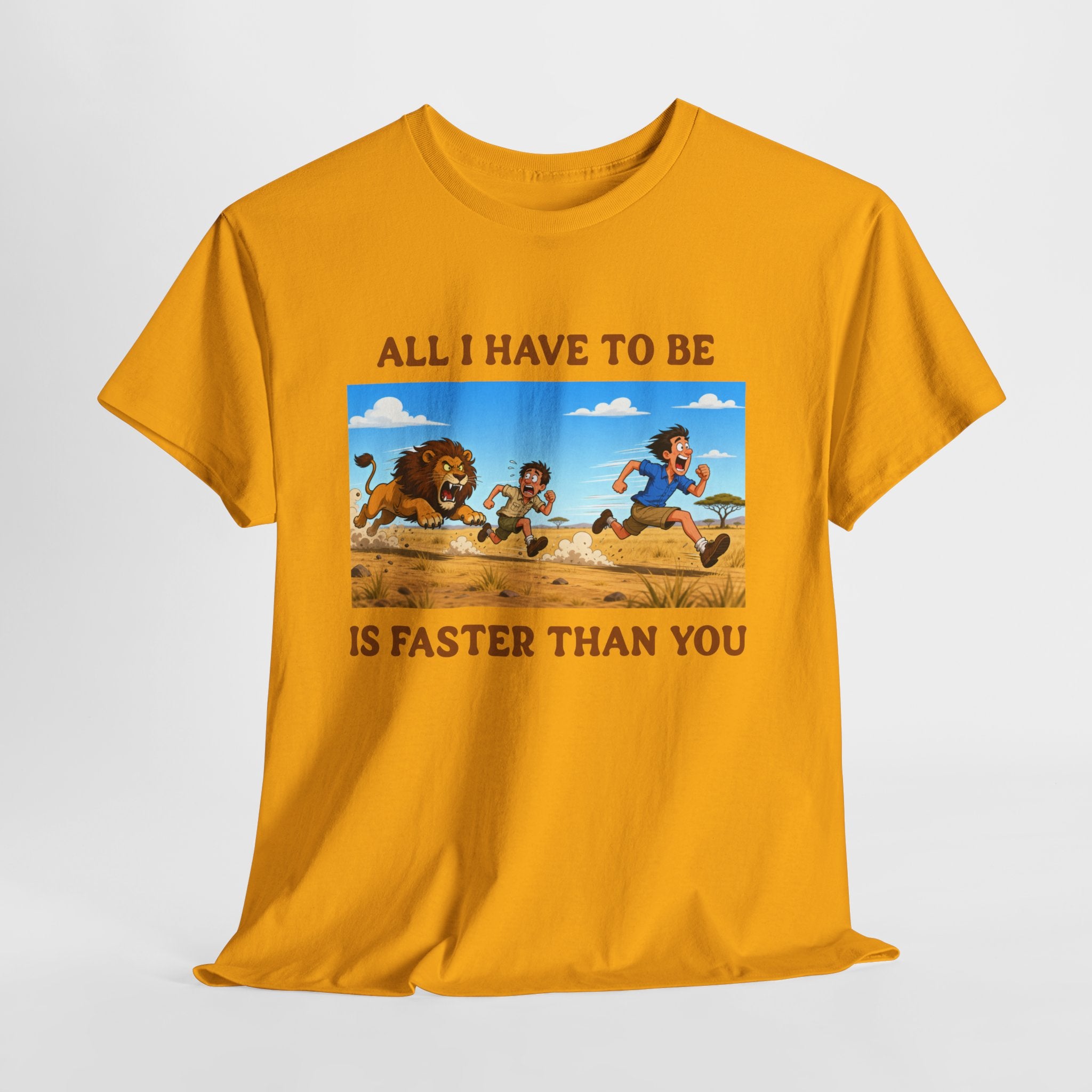All I Have To Be Is Faster Than You – Funny Survival Humor T-Shirt