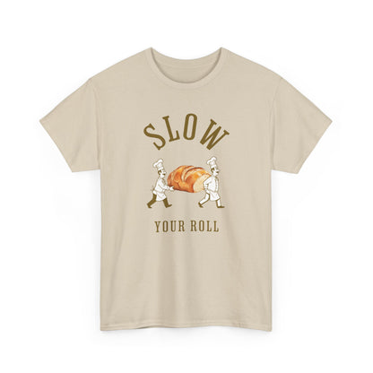 Slow Your Roll T‑Shirt – Funny Bakery Roll Graphic Tee