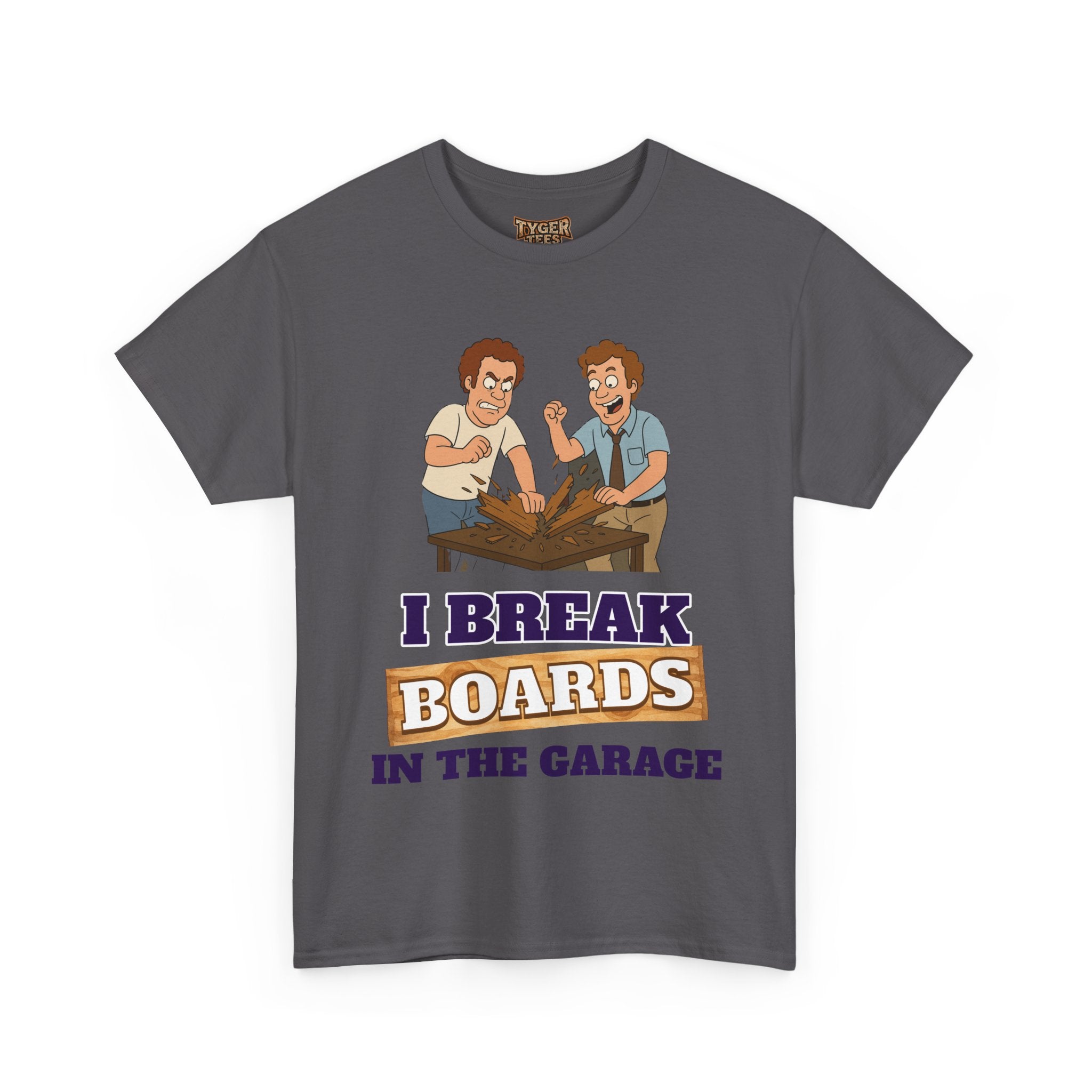 I Break Boards in the Garage T-Shirt — Funny Step Brothers Inspired Tee