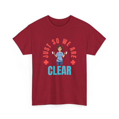 Medical Funny Tee — "Just So We Are Clear" Nurse Graphic Tee
