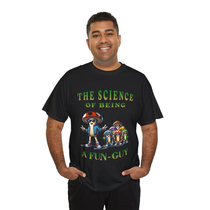 The Science of Being a Fun-Guy T-Shirt — Cool Mushroom Pun Graphic Tee