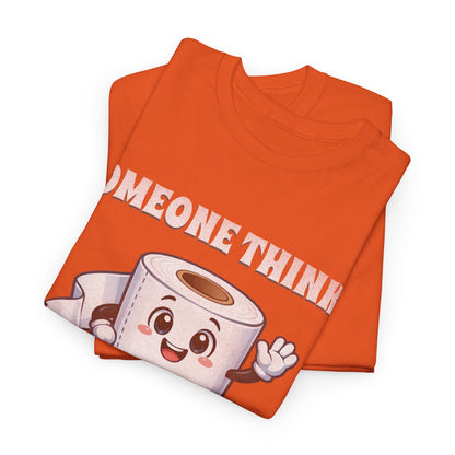 Toilet Paper Pun T-Shirt — "Someone Thinks I Always Need to Be Flushed" Toilet Roll Tee