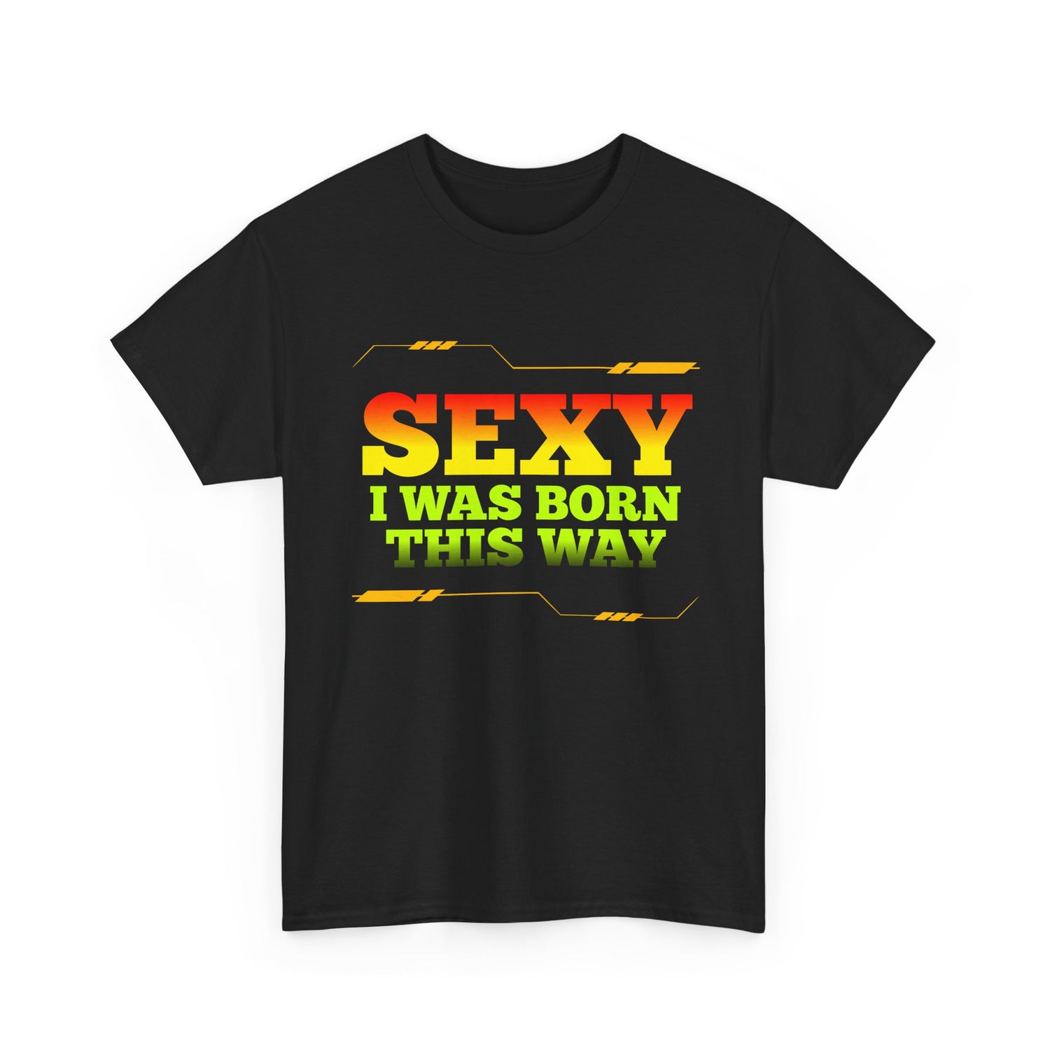 Sexy I Was Born This Way Tee — Bold Statement T-Shirt