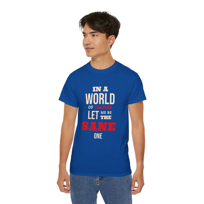 Sane One In A World of Crazies Comedic T-Shirt