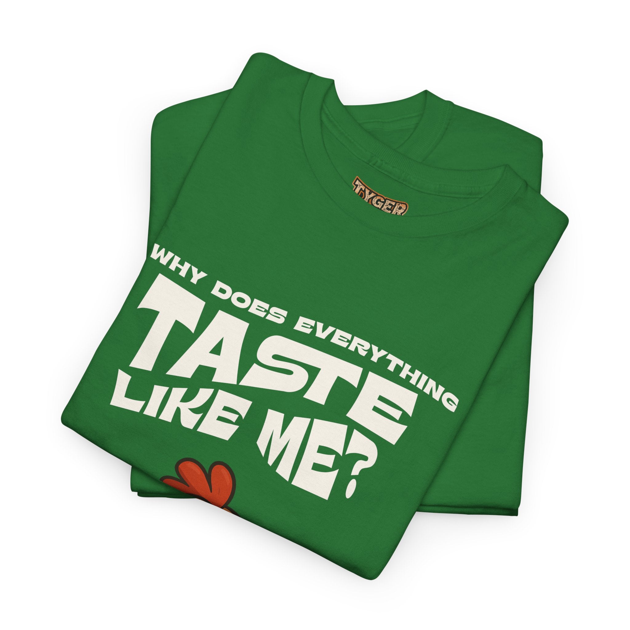 Why Does Everything Taste Like Me - Funny Chicken Tee
