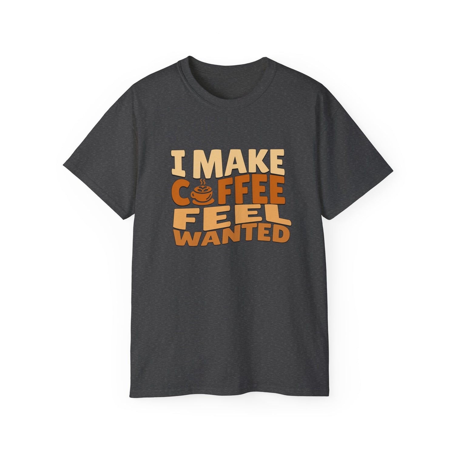 I Make Coffee Feel Wanted Unisex Coffee Tee