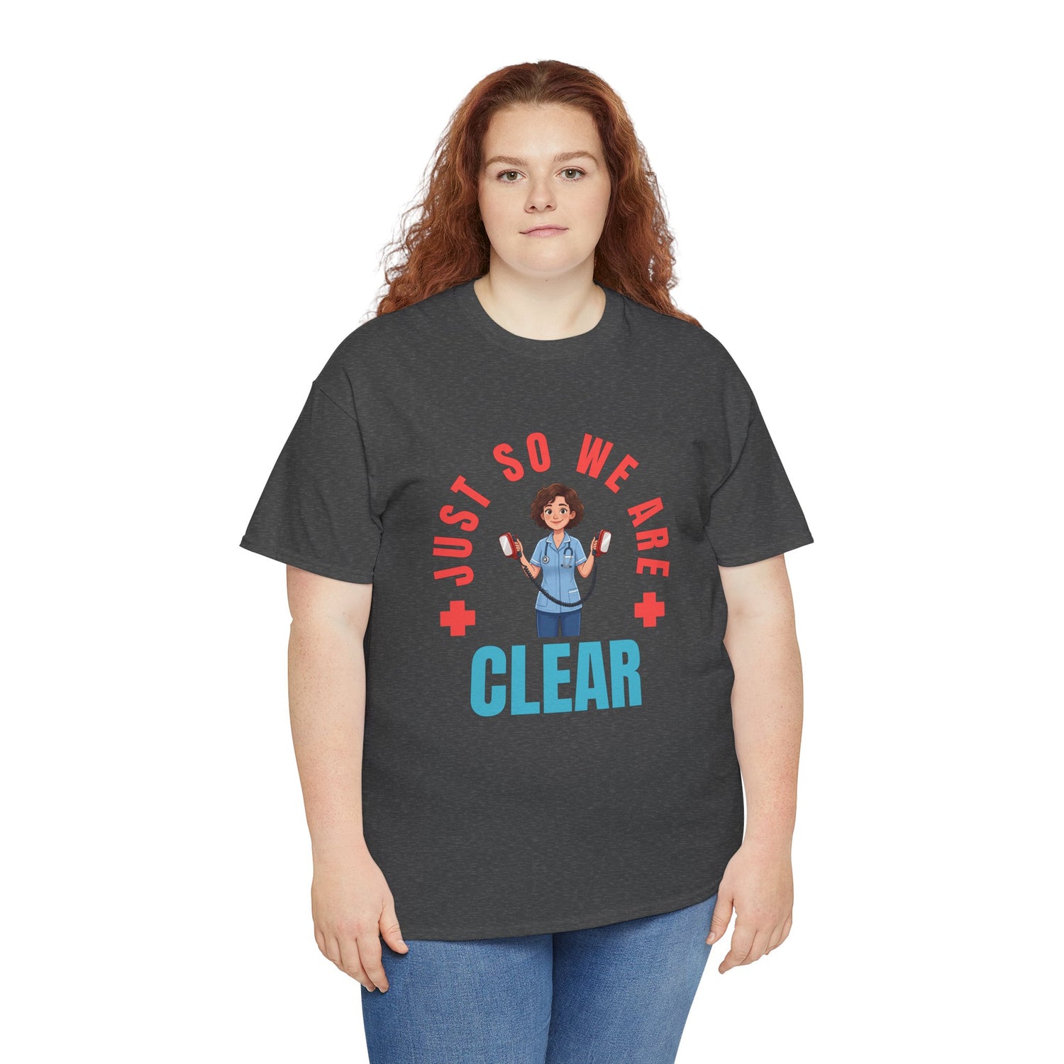 Medical Funny Tee — "Just So We Are Clear" Nurse Graphic Tee