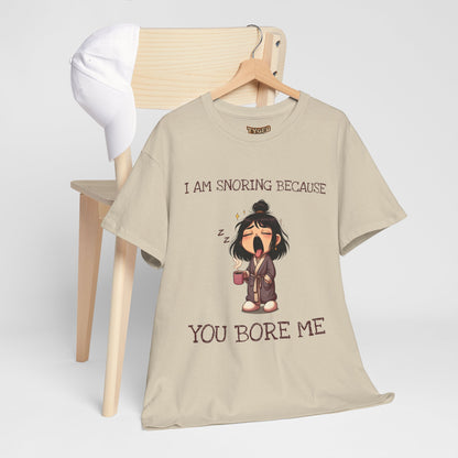 I Am Snoring Because You Bore Me – Funny Coffee Lover T-Shirt