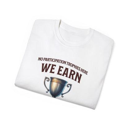 No Participation Trophies Unisex Cotton Tee