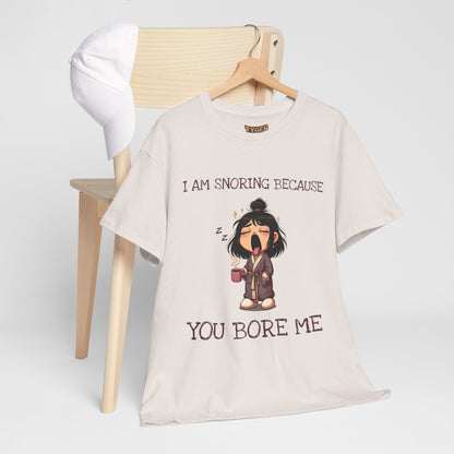 I Am Snoring Because You Bore Me – Funny Coffee Lover T-Shirt