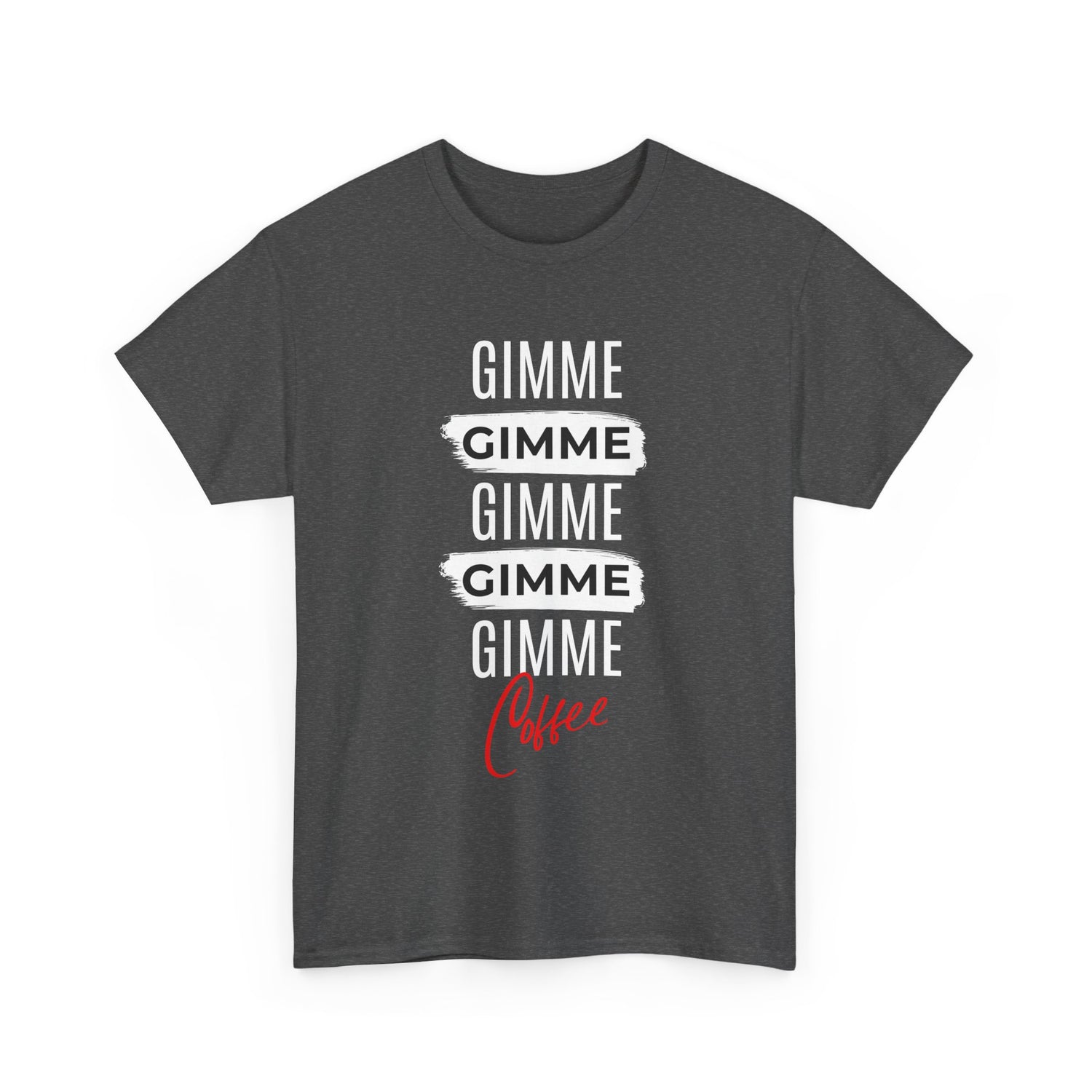 Gimme Gimme Gimme Coffee Tee — Funny Coffee Lover T-Shirt