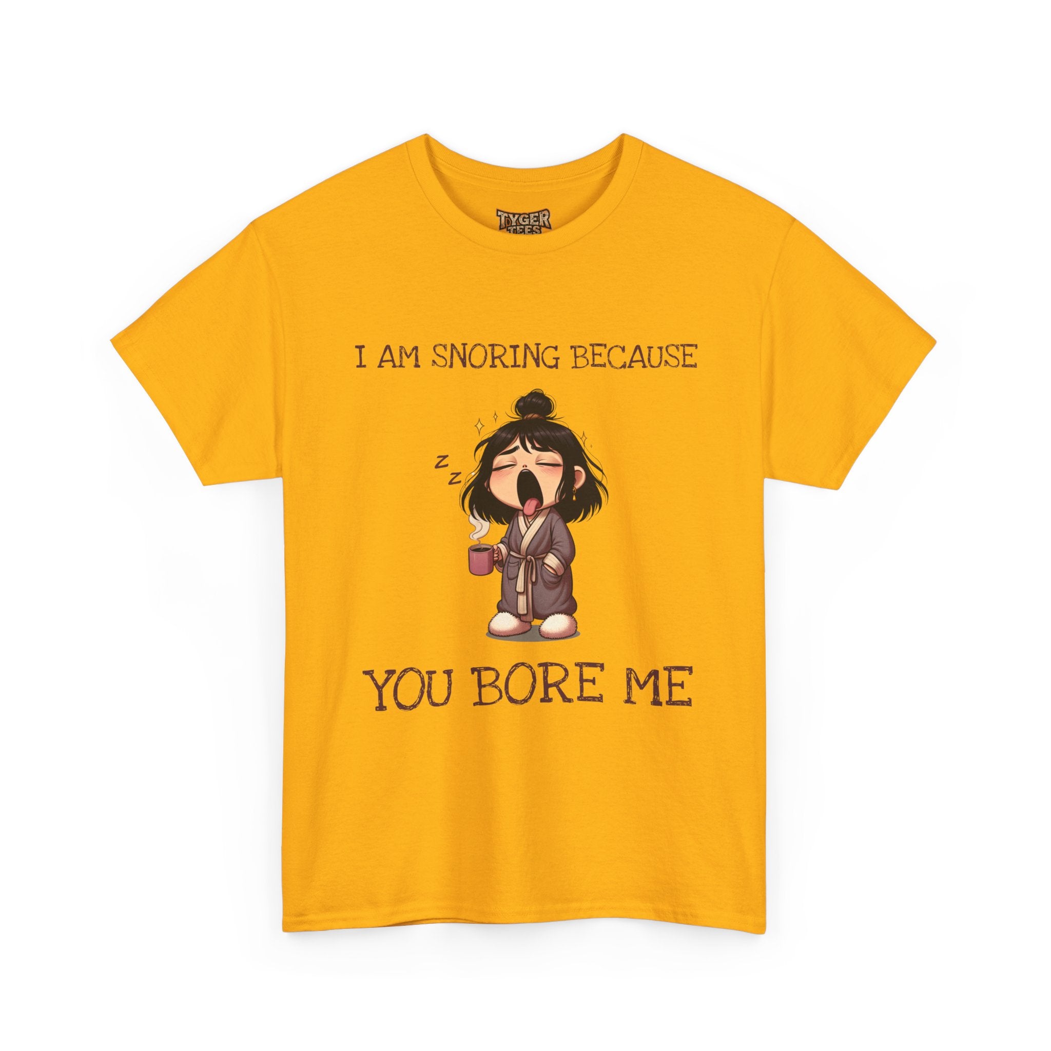 I Am Snoring Because You Bore Me – Funny Coffee Lover T-Shirt
