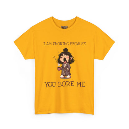 I Am Snoring Because You Bore Me – Funny Coffee Lover T-Shirt
