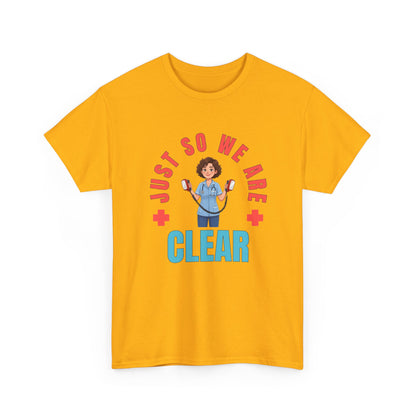 Medical Funny Tee — "Just So We Are Clear" Nurse Graphic Tee