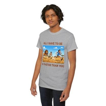 All I Have To Be Is Faster Than You – Funny Survival Humor T-Shirt
