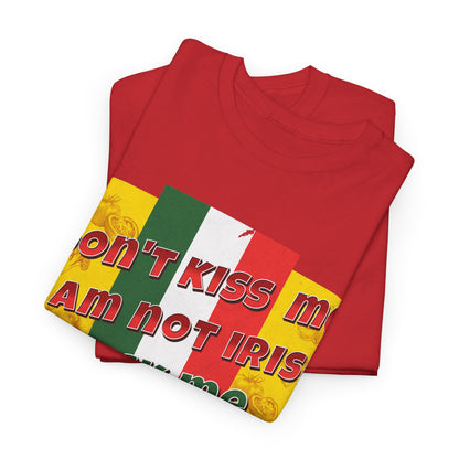 Not Irish I Am Italian - Bold Statement Tee